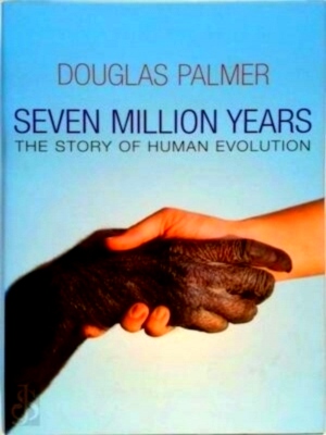 Bild des Verkufers fr Seven million years the story of human evolution Special Collection zum Verkauf von Collectors' Bookstore