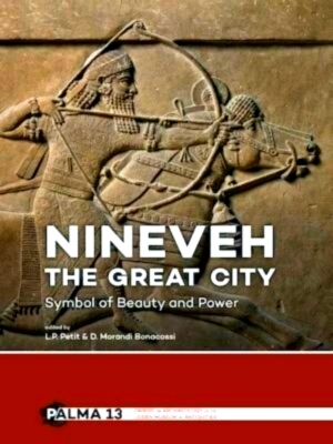 Seller image for Nineveh, the great city symbol of beauty and power Special Collection for sale by Collectors' Bookstore