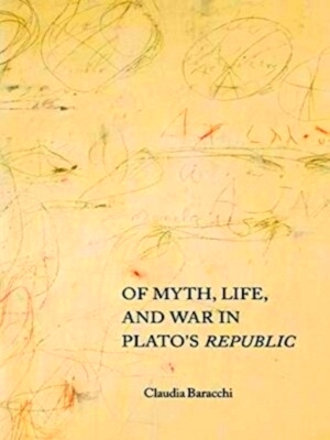 Immagine del venditore per Of Myth, Life, & War in Plato's Republic. Special Collection venduto da Collectors' Bookstore