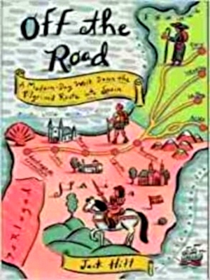 Seller image for Off the Road; A Modern-Day Walk Down the Pilgrim's Route into Spain Special Collection for sale by Collectors' Bookstore