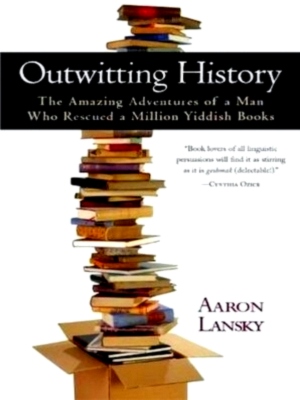 Seller image for Outwitting History The Amazing Adventures of A Man Who Rescued A Million Yiddish Books Special Collection for sale by Collectors' Bookstore