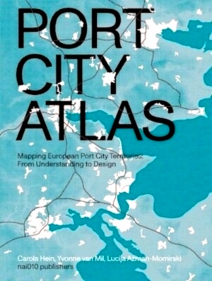 Immagine del venditore per Port City Atlas Mapping European Port City Territories: From Understanding to Design Special Collection venduto da Collectors' Bookstore