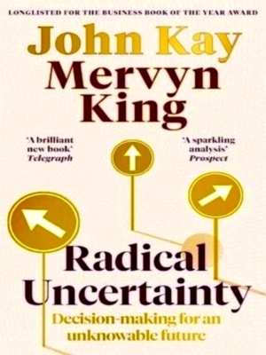 Seller image for Radical Uncertainty Decision-making for an unknowable future Special Collection for sale by Collectors' Bookstore