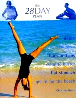 Seller image for The 28 Day Plan detox - energize - buns and abs - cellulite buster - flat stomach - get fit for the beach Special Collection for sale by Collectors' Bookstore