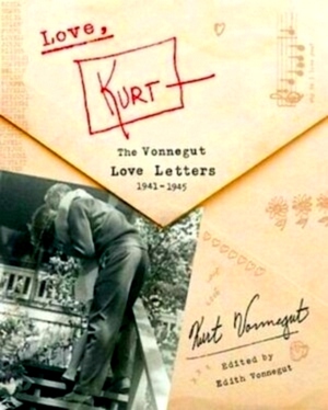 Seller image for Love, kurt: the vonnegut love letters, 1941-1945 Special Collection for sale by Collectors' Bookstore