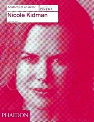 Imagen del vendedor de Nicole Kidman: Anatomy of an Actor Anatomy of an Actor Special Collection a la venta por Collectors' Bookstore