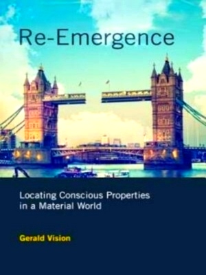 Image du vendeur pour Re-Emergence Locating Conscious Properties in a Material World Special Collection mis en vente par Collectors' Bookstore