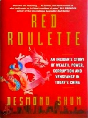 Image du vendeur pour Red Roulette An Insider's Story of Wealth, Power, Corruption and Vengeance in Today's China Special Collection mis en vente par Collectors' Bookstore