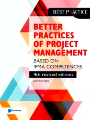 Seller image for The better practices of project management Based on Ipma competences 4th revised edition based on Ipma competences Special Collection for sale by Collectors' Bookstore