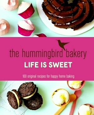 Seller image for The Hummingbird Bakery Life is Sweet 100 Original Recipes for Happy Home Baking Special Collection for sale by Collectors' Bookstore