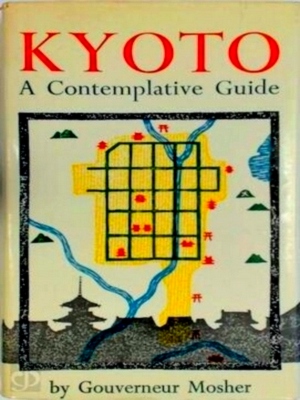 Seller image for Kyoto - A Contemplative Guide Special Collection for sale by Collectors' Bookstore