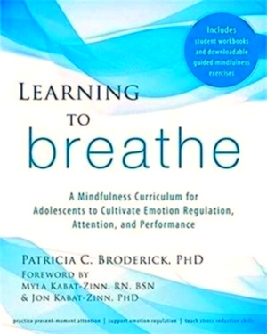 Seller image for Learning to Breathe A Mindfulness Curriculum for Adolescents to Cultivate Emotion Regulation, Attention, and Performance Special Collection for sale by Collectors' Bookstore