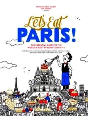 Seller image for Let's Eat Paris! The Essential Guide to the World's Most Famous Food City Special Collection for sale by Collectors' Bookstore