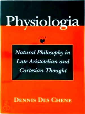 Bild des Verkufers fr Physiologia Natural Philosophy in Late Aristotelian and Cartesian Thought Special Collection zum Verkauf von Collectors' Bookstore