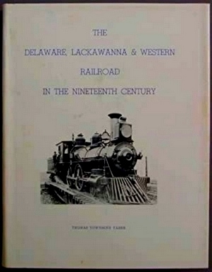 Imagen del vendedor de The Delaware, Lackawanna & Western Railroad in the Nineteenth Century, 1828-1899 The Road of Anthracite Special Collection a la venta por Collectors' Bookstore