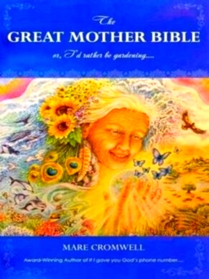 Seller image for The Great Mother Bible or, I'd rather be gardening. Special Collection for sale by Collectors' Bookstore