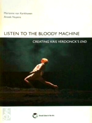 Image du vendeur pour Listen to the bloody machine creating Kris Verdonck's END Special Collection mis en vente par Collectors' Bookstore