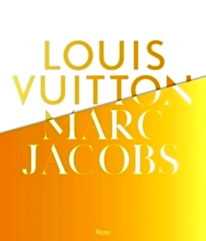 Image du vendeur pour Louis Vuitton; Marc Jacobs In Association with the Musee des Arts Decoratifs, Paris Special Collection mis en vente par Collectors' Bookstore