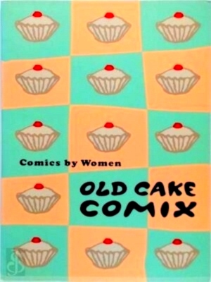 Imagen del vendedor de Old Cake Comix Comix by Women Special Collection a la venta por Collectors' Bookstore