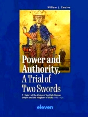 Seller image for Power and Authority, A Trial of Two Swords A History of the Union of the Holy Roman Empire and the Kingdom of Sicily 1186-1250 Special Collection for sale by Collectors' Bookstore