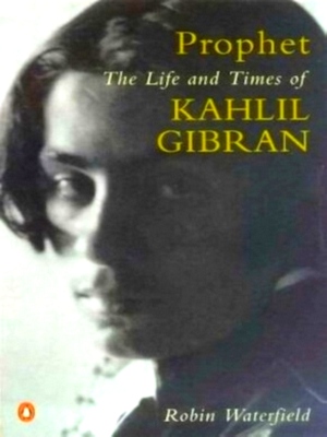 Seller image for Prophet The Life and Times of Kahlil Gibran Special Collection for sale by Collectors' Bookstore