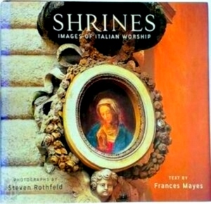 Imagen del vendedor de Shrines Images of Italian Worship Special Collection a la venta por Collectors' Bookstore