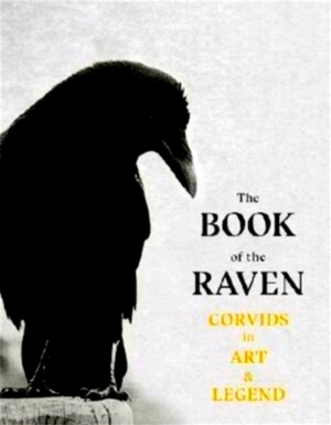 Seller image for The Book of the Raven Corvids in Art and Legend Special Collection for sale by Collectors' Bookstore