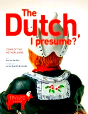 Seller image for The Dutch, I presume? icons of the Netherlands Special Collection for sale by Collectors' Bookstore