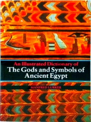 Seller image for The gods and symbols of ancient Egypt an illustrated dictionary Special Collection for sale by Collectors' Bookstore