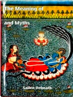 Seller image for The Meaning of Hindu Gods, Goddesses and Myths Special Collection for sale by Collectors' Bookstore