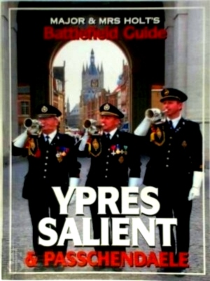 Imagen del vendedor de Major and Mrs. Holt's Battlefield Guide to Ypres Salient Battlefield Guide Special Collection a la venta por Collectors' Bookstore