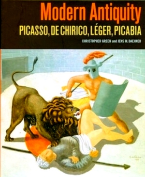 Seller image for Modern Antiquity Picasso, De Chirico, Leger, Picabia Special Collection for sale by Collectors' Bookstore