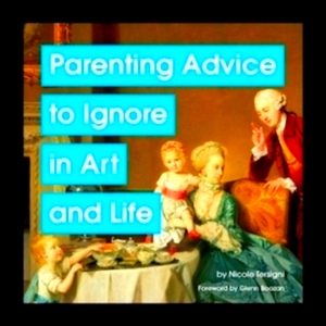 Imagen del vendedor de Parenting Advice to Ignore in Art and Life Special Collection a la venta por Collectors' Bookstore