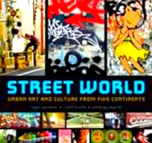 Bild des Verkufers fr Street World Urban Art and Culture from Five Continents Special Collection zum Verkauf von Collectors' Bookstore