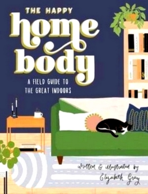 Seller image for The happy homebody A Field Guide to the Great Indoors Special Collection for sale by Collectors' Bookstore
