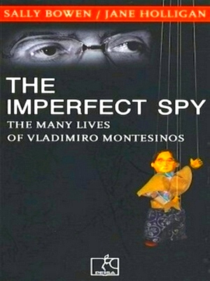 Seller image for The imperfect spy: the many lives of Vladimiro Montesinos Special Collection for sale by Collectors' Bookstore