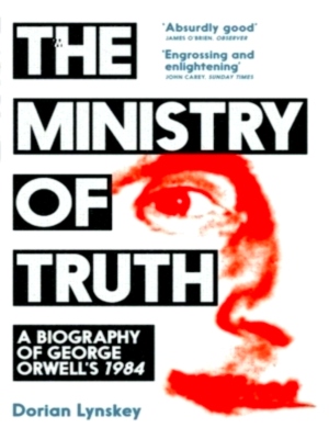 Immagine del venditore per The Ministry of Truth A Biography of George Orwell's 1984 Special Collection venduto da Collectors' Bookstore