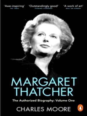 Seller image for Margaret Thatcher The Authorized Biography, Volume One: Not For Turning Special Collection for sale by Collectors' Bookstore