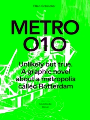 Image du vendeur pour Metro 010 Unlikely But True. A Graphic Novel About a metropolis called Rotterdam Special Collection mis en vente par Collectors' Bookstore