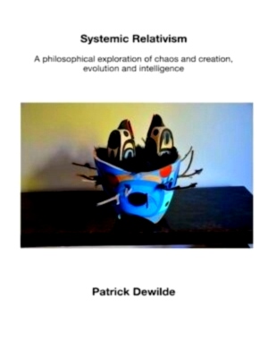 Immagine del venditore per Systemic Relativism A philosophical exploration of chaos and creativity, intelligence and creation Special Collection venduto da Collectors' Bookstore