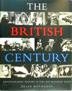 Bild des Verkufers fr The British century a photographic history of the last hundred years Special Collection zum Verkauf von Collectors' Bookstore