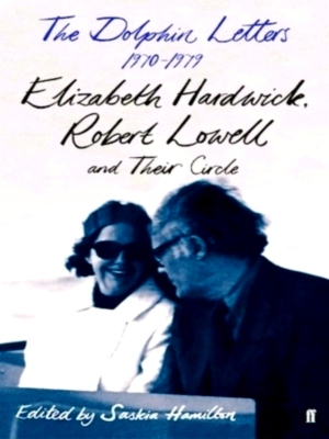 Seller image for The Dolphin Letters, 1970-1979 Elizabeth Hardwick, Robert Lowell and their circle Special Collection for sale by Collectors' Bookstore