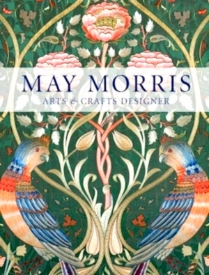 Seller image for May Morris Arts & Crafts Designer Special Collection for sale by Collectors' Bookstore