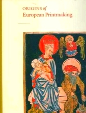 Image du vendeur pour Origins of European Printmaking - Fifteenth- Century Woodcuts and their Public Special Collection mis en vente par Collectors' Bookstore