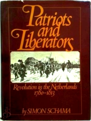 Seller image for Patriots and liberators Revolution in the Netherlands 1780-1813 Special Collection for sale by Collectors' Bookstore