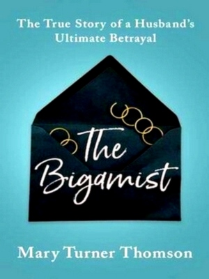 Seller image for The Bigamist The True Story of a Husband's Ultimate Betrayel Special Collection for sale by Collectors' Bookstore