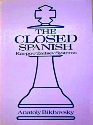 Seller image for The Closed Spanish: Karpov; Zaitsev Systems Special Collection for sale by Collectors' Bookstore