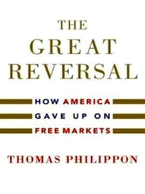 Bild des Verkufers fr The Great Reversal How America Gave Up on Free Markets Special Collection zum Verkauf von Collectors' Bookstore