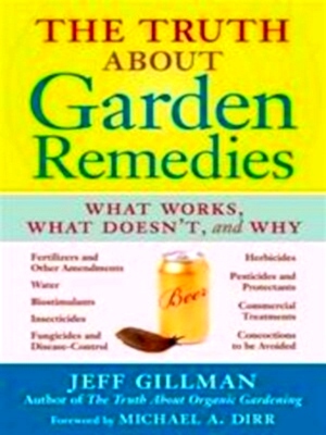 Bild des Verkufers fr The Truth About Garden Remedies What Works, What Doesn't, and Why Special Collection zum Verkauf von Collectors' Bookstore