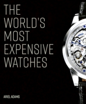 Bild des Verkufers fr The World's Most Expensive Watches Special Collection zum Verkauf von Collectors' Bookstore